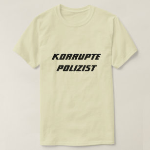 Camiseta Policial corrupto em alemão