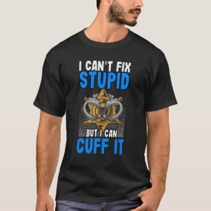 Camiseta Policial Crachá Que Não Consigo Corrigir Estúpidos