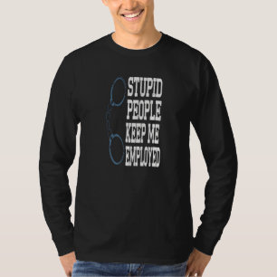 Camiseta Policial Engraçado Pessoas Estúpidas Me Mantenham