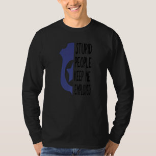 Camiseta Policial Engraçado Pessoas Estúpidas Me Mantenham 