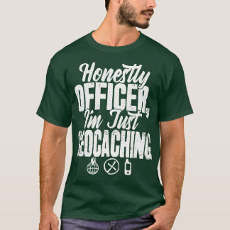 Camiseta Policial Honestamente Eu Estou Apenas Geocaching