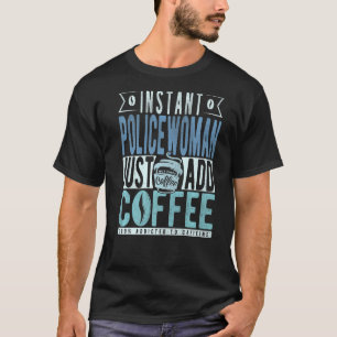 Camiseta Policial Instantâneo Apenas adicione café