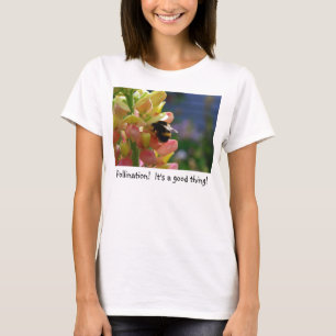 Camiseta Polinização!  É uma coisa boa!Camiseta