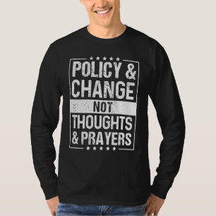 Camiseta Política Anti-Armas e Mudar Não Pensamentos e Oraç