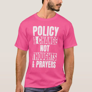 Camiseta Política E Mudança Não Pensamentos E Orações 10
