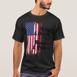 Camiseta Política E Mudança Não Pensamentos E Orações 6
