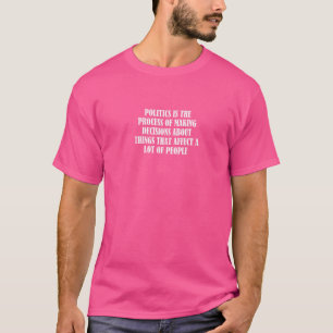 Camiseta Política É O Processo De Decisões Fazeres Sobre