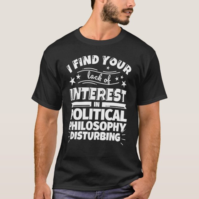 Camiseta Political philosophy Funny Lack of Interest (Frente)