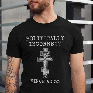 Camiseta Politicamente Incorreto Desde A Cruz Ortodoxa AD 3