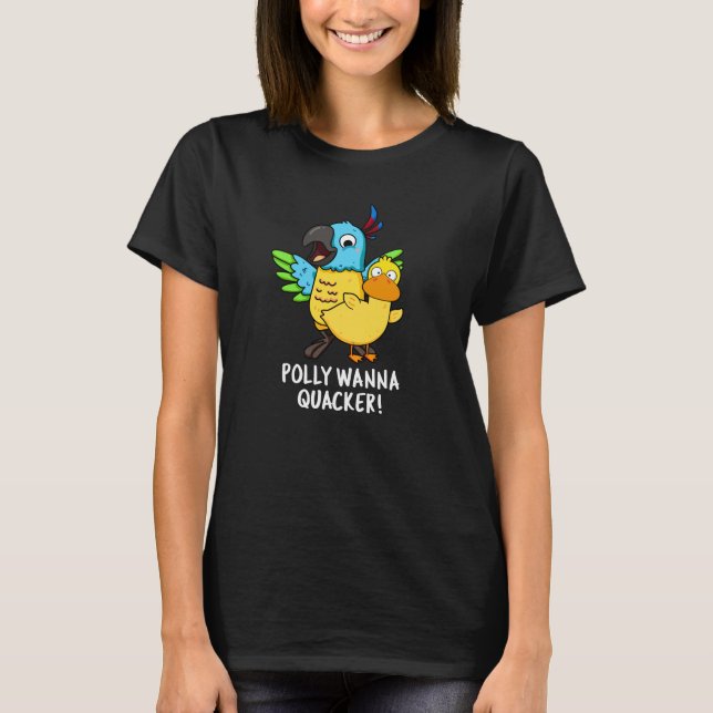 Camiseta Polly Wanna Quacker Funny Animal Pun (Frente)