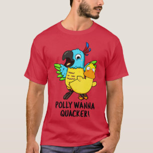 Camiseta Polly Wanna Quacker Funny Animal Pun 1