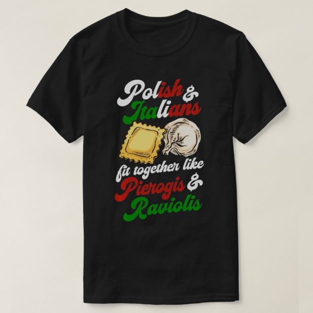 Camiseta Poloneses e Italianos Ajustados Juntos Como Pierog (Frente do Design)
