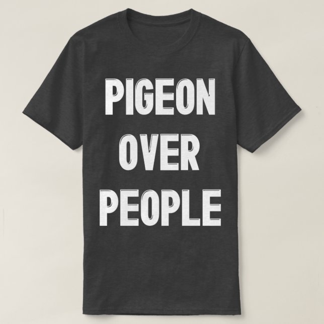 Camiseta Pombo Sobre Pessoas Engraçado Pigeon Bird Lover (Frente do Design)
