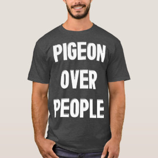 Camiseta Pombo Sobre Pessoas Engraçado Pigeon Bird Lover