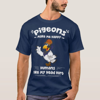Camiseta pombos fazem-me feliz... os humanos fazem-me magoa