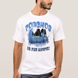 Camiseta Ponchos são para Wimps Water Ride T Shirt