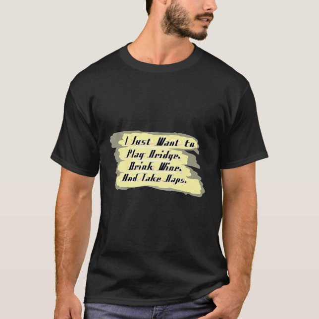 Camiseta Ponte Engraçada Eu Só Quero Beber Ponte De Brincad (Frente)