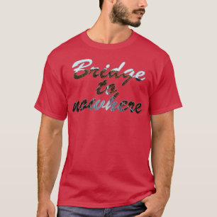 Camiseta Ponte para o nada