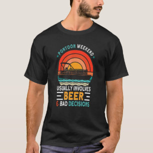 Camiseta Pontoon Weekend Geralmente Envolve Cerveja E Má De
