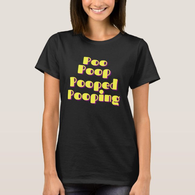 Camiseta Poo Poop Pooped Pooping (Frente)