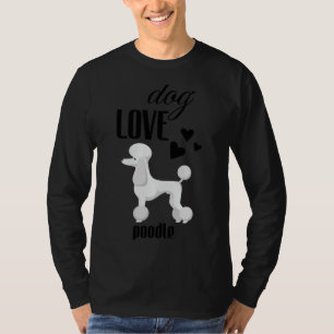 Camiseta Poodle Dog Love For Lover Dogs Mães Pais Kids