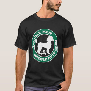 Camiseta Poodle Mãe Wiggle Bumbum Club Cute Dog Owner Pet