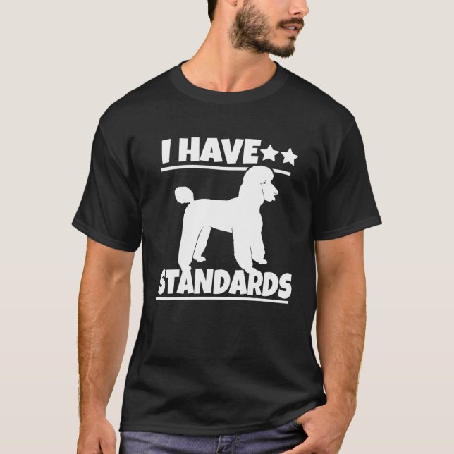Camiseta Poodle Poodle Eu Tenho Padrões (Frente)
