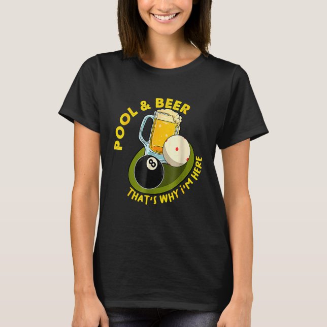 Camiseta Pool & Beer  That's Why I'm Here Billiard Players (Frente)