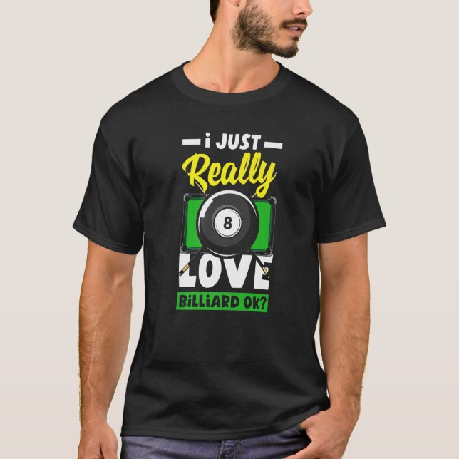 Camiseta Pool  Snooker I Just Really Love Billiard Ok (Frente)