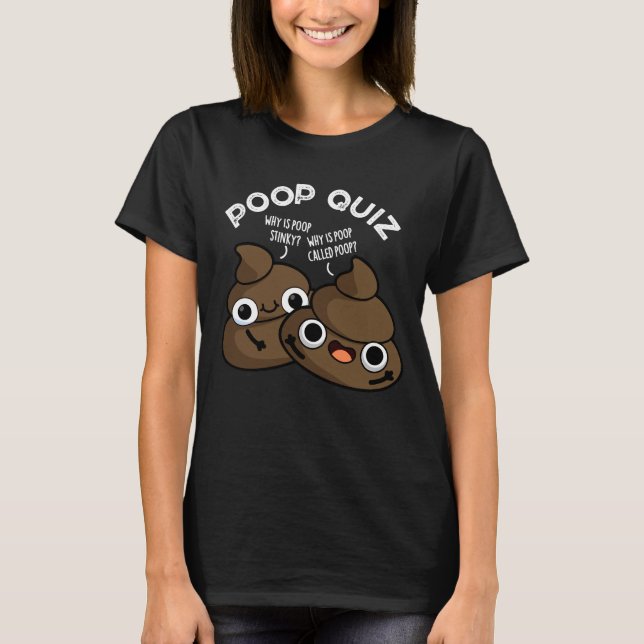 Camiseta Poop Quiz Engraçado Poo Pun Dark BG (Frente)
