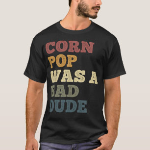 Camiseta Pop De Milho Era Um Cara Mau Piadas De Milho Engra