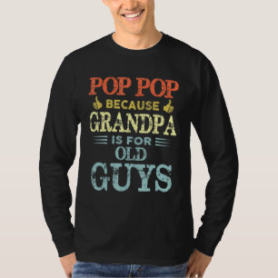 Camiseta Pop Pop porque o vovô é para o antigo Cara Vintage