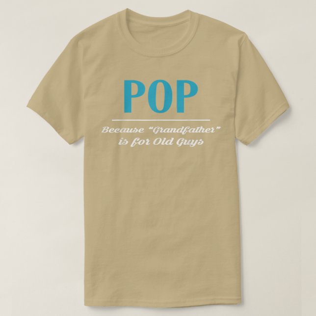 Camiseta Pop Porque O Avô É Para Caras Velhas (Frente do Design)