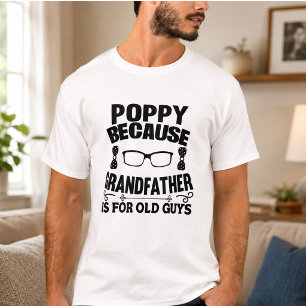 Camiseta Pópia Porque Avô é para Cara Velho