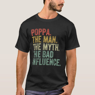 Camiseta Poppa O Homem O Mito A Má Influência Um Pai Engraç