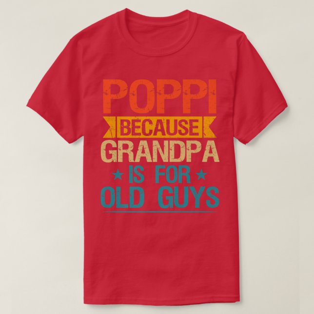 Camiseta Poppi Porque Vovô É Para Vovô Engraçado De Caras V (Frente do Design)