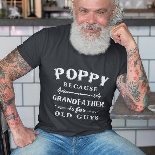 Camiseta Poppy   Grandfather is For Old Guys Father's Day