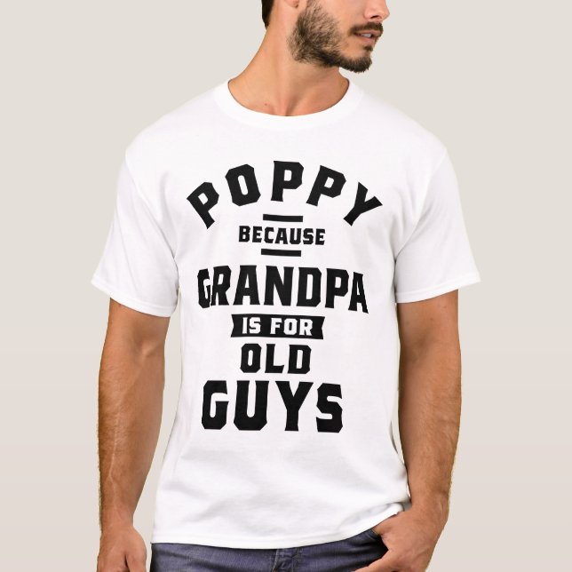 Camiseta Poppy Porque O Vovô É Para Caras Velhas (Frente)