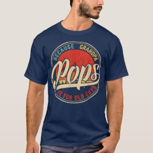 Camiseta Pops Because Grandpa Is For Old Guys Retro Vintage