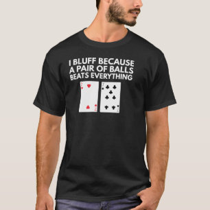 Camiseta Pôquer - Blefar - Um Par de Bolas Vence Tudo