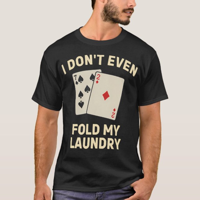 Camiseta Pôquer Engraçado Eu Nem Dobro Minha (Frente)