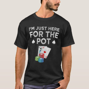 Camiseta Pôquer Estou Aqui Só Pelo Potencial  Texas Hold'em