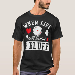 Camiseta Pôquer Quando a Vida Fica Difícil Eu Blefo