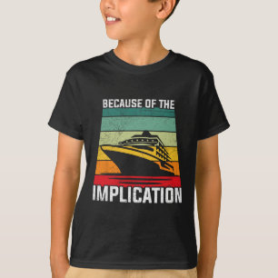 Camiseta Por Causa Da Implicação Viagem De Barco Cruzeiro