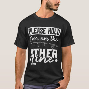 Camiseta Por Favor Aguarde Estou Na Outra Linha - Pesca