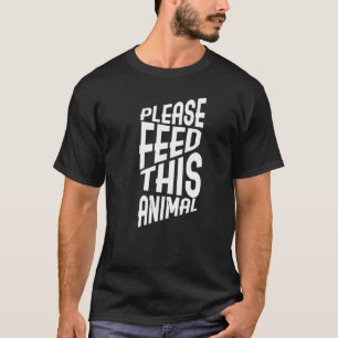 Camiseta Por Favor, Alimente Este Animal