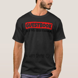Camiseta Por Favor, Assinem Que Estávamos Lá Para O Meu 10
