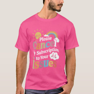 Camiseta Por favor cancele minha assinatura das suas questõ