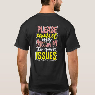Camiseta Por favor cancele minha assinatura dos seus proble