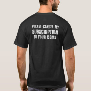 Camiseta Por favor cancele minha assinatura dos seus proble
